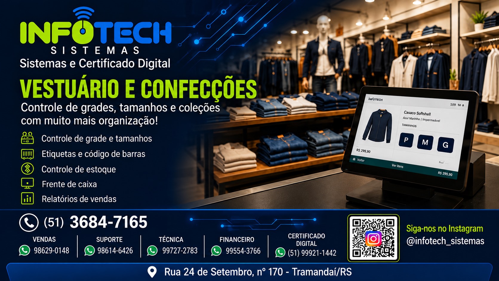 Controle de grades, tamanhos, coleções, etiquetas, estoque, frente de caixa e relatórios de vendas.